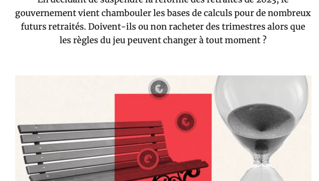 Retraite : devrez-vous racheter ou non des trimestres si la réforme de 2023 est suspendue ?